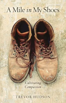 A Mile in My Shoes: Cultivating Compassion Paperback  September 1, 2005