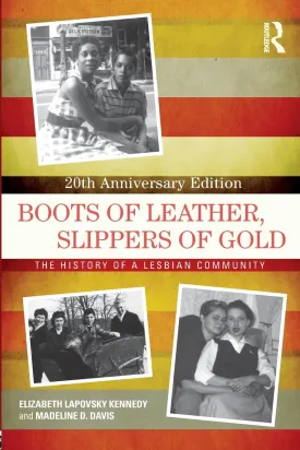 Boots of Leather, Slippers of Gold: The History of a Lesbian Community 2nd Edition