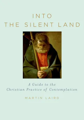 Into the Silent Land: A Guide to the Christian Practice of Contemplation Hardcover  July 1, 2006