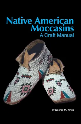 Native American Moccasins: A Craft Manual Paperback  November 15, 2013